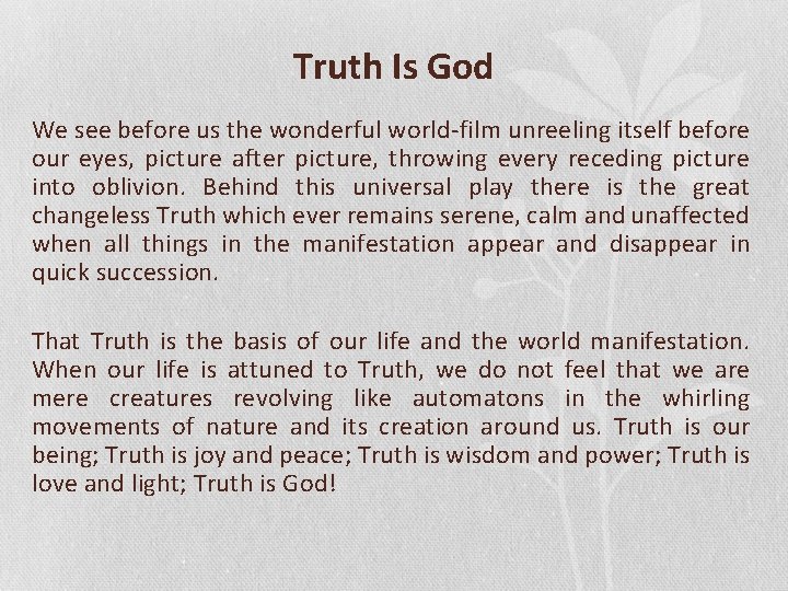 Truth Is God We see before us the wonderful world-film unreeling itself before our