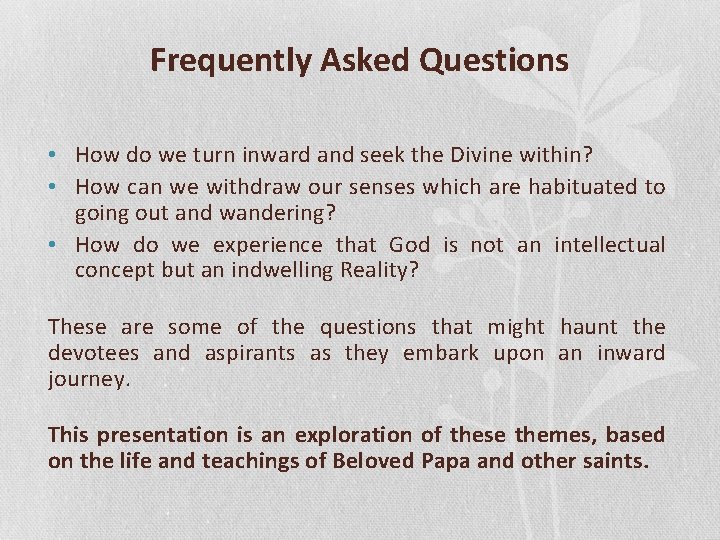 Frequently Asked Questions • How do we turn inward and seek the Divine within?