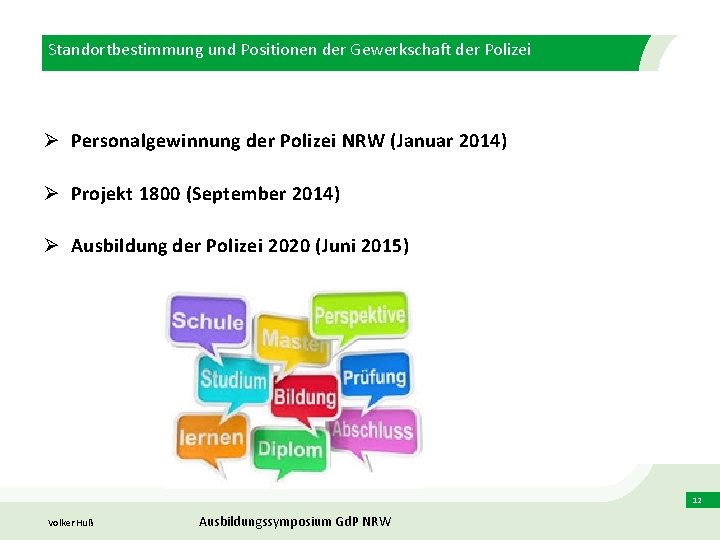 Standortbestimmung und Positionen der Gewerkschaft der Polizei Ø Personalgewinnung der Polizei NRW (Januar 2014)