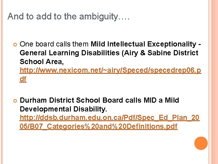 And to add to the ambiguity…. One board calls them Mild Intellectual Exceptionality General