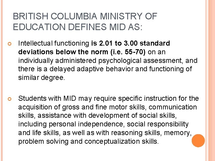 BRITISH COLUMBIA MINISTRY OF EDUCATION DEFINES MID AS: Intellectual functioning is 2. 01 to