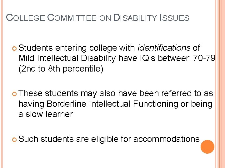 COLLEGE COMMITTEE ON DISABILITY ISSUES Students entering college with identifications of Mild Intellectual Disability