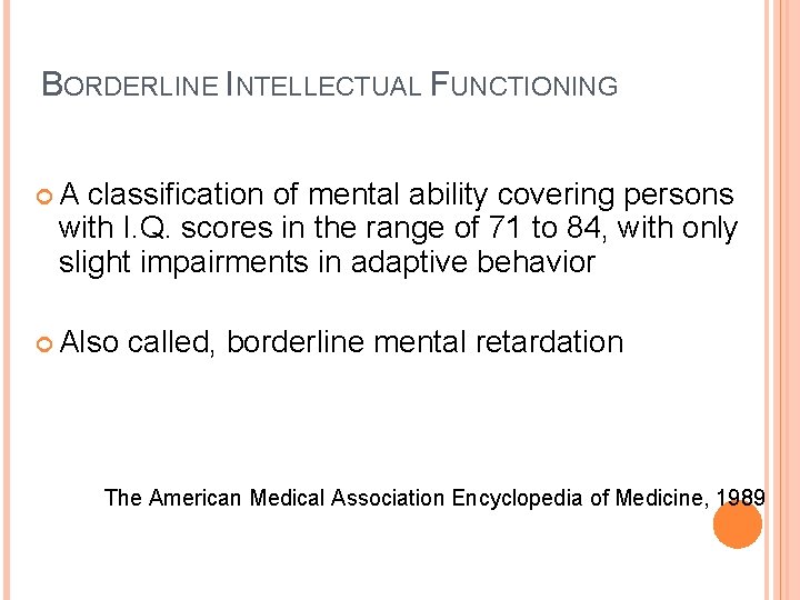 BORDERLINE INTELLECTUAL FUNCTIONING A classification of mental ability covering persons with I. Q. scores