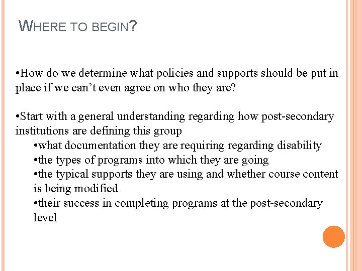 WHERE TO BEGIN? • How do we determine what policies and supports should be