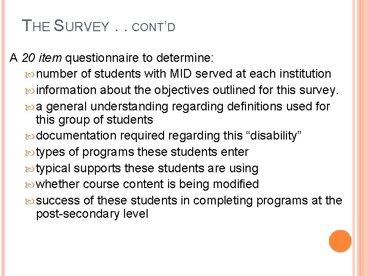 THE SURVEY. . C. ONT’D A 20 item questionnaire to determine: number of students