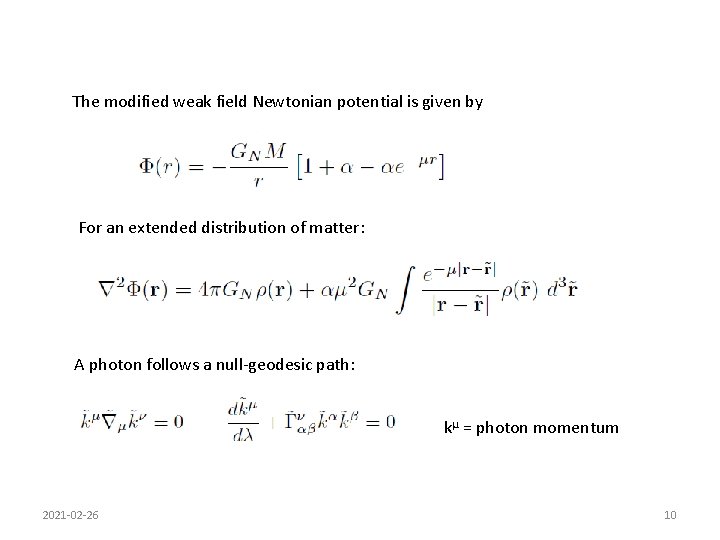The modified weak field Newtonian potential is given by For an extended distribution of