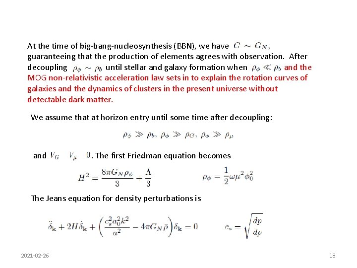 At the time of big-bang-nucleosynthesis (BBN), we have guaranteeing that the production of elements