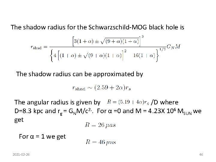 The shadow radius for the Schwarzschild-MOG black hole is The shadow radius can be