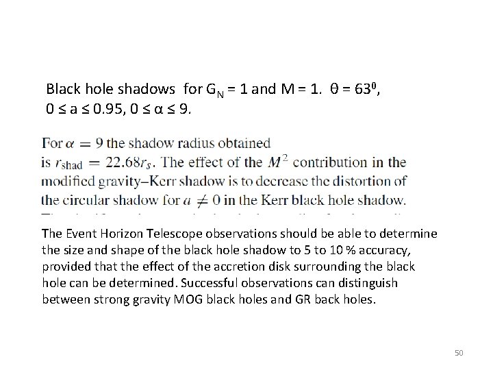 Black hole shadows for GN = 1 and M = 1. θ = 630,