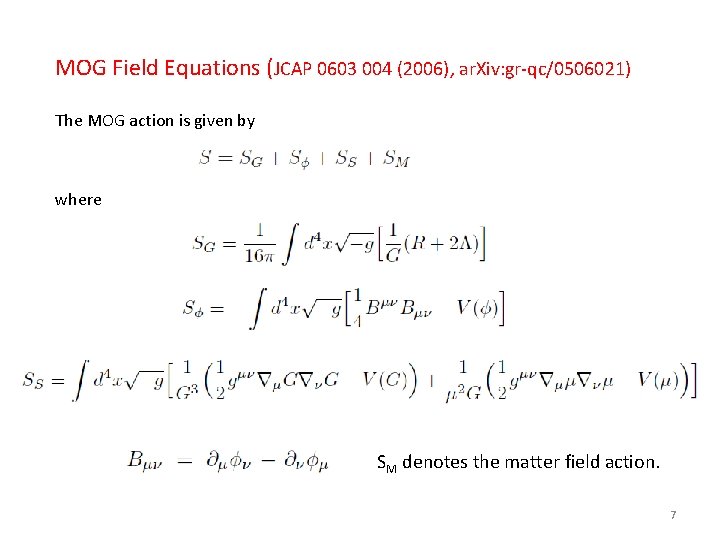MOG Field Equations (JCAP 0603 004 (2006), ar. Xiv: gr-qc/0506021) The MOG action is