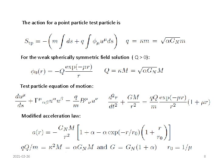 The action for a point particle test particle is For the weak spherically symmetric