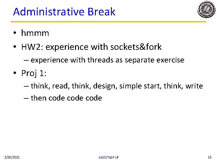 Administrative Break • hmmm • HW 2: experience with sockets&fork – experience with threads