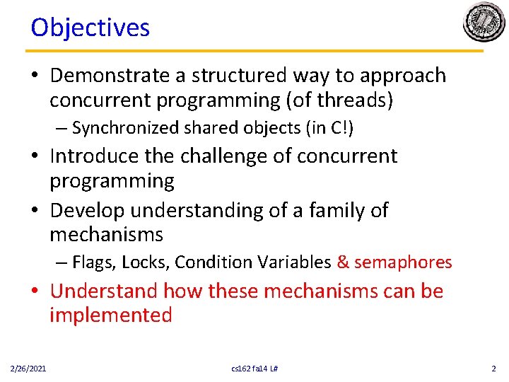 Objectives • Demonstrate a structured way to approach concurrent programming (of threads) – Synchronized