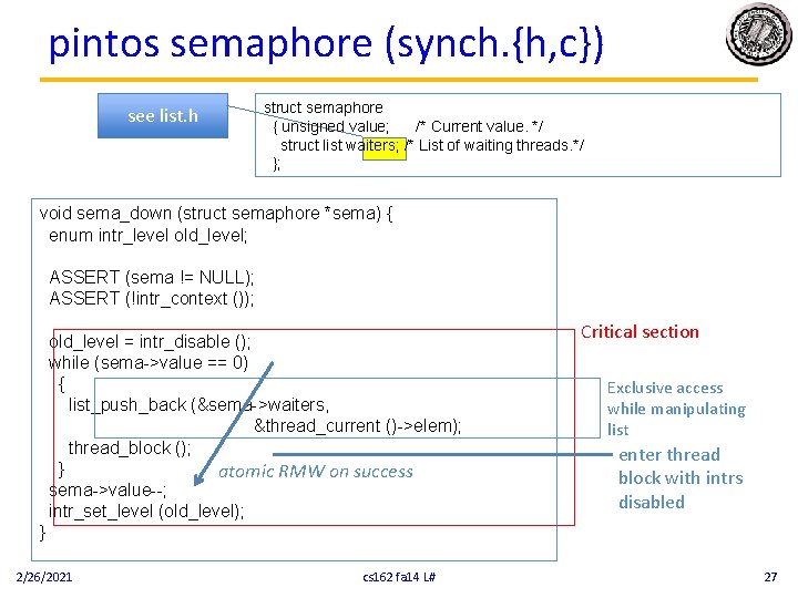 pintos semaphore (synch. {h, c}) see list. h struct semaphore { unsigned value; /*