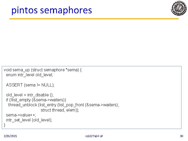 pintos semaphores void sema_up (struct semaphore *sema) { enum intr_level old_level; ASSERT (sema !=