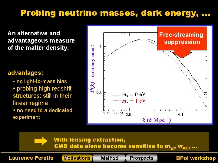 Probing neutrino masses, dark energy, … An alternative and advantageous measure of the matter