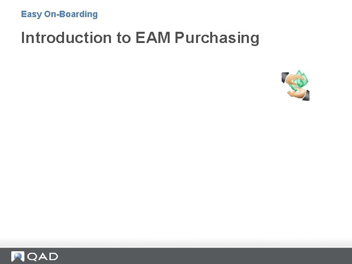 Easy On-Boarding Introduction to EAM Purchasing 