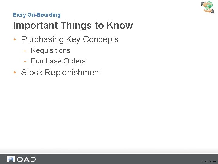 Easy On-Boarding Important Things to Know • Purchasing Key Concepts - Requisitions - Purchase