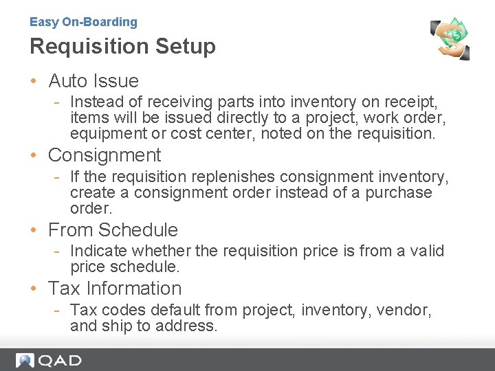 Easy On-Boarding Requisition Setup • Auto Issue - Instead of receiving parts into inventory