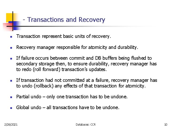 - Transactions and Recovery n Transaction represent basic units of recovery. n Recovery manager