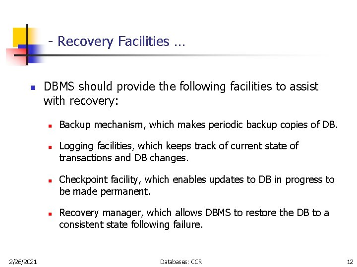 - Recovery Facilities … n DBMS should provide the following facilities to assist with