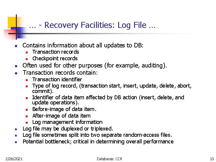 … - Recovery Facilities: Log File … n Contains information about all updates to