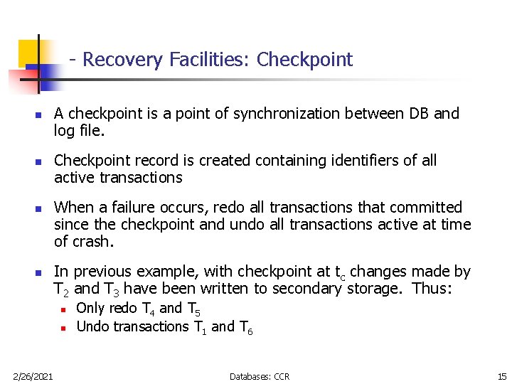 - Recovery Facilities: Checkpoint n n A checkpoint is a point of synchronization between