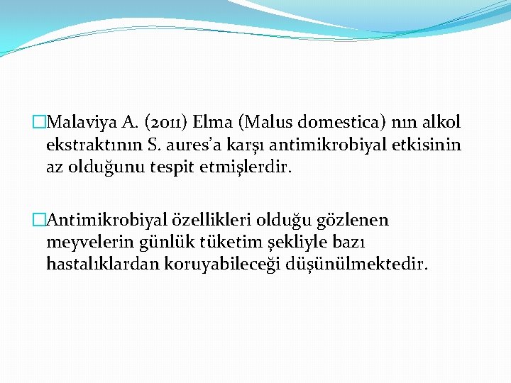 �Malaviya A. (2011) Elma (Malus domestica) nın alkol ekstraktının S. aures’a karşı antimikrobiyal etkisinin