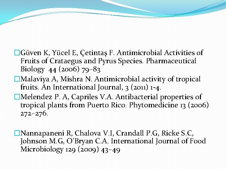 �Güven K, Yücel E, Çetintaş F. Antimicrobial Activities of Fruits of Crataegus and Pyrus