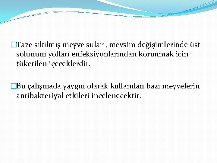 �Taze sıkılmış meyve suları, mevsim değişimlerinde üst solunum yolları enfeksiyonlarından korunmak için tüketilen içeceklerdir.