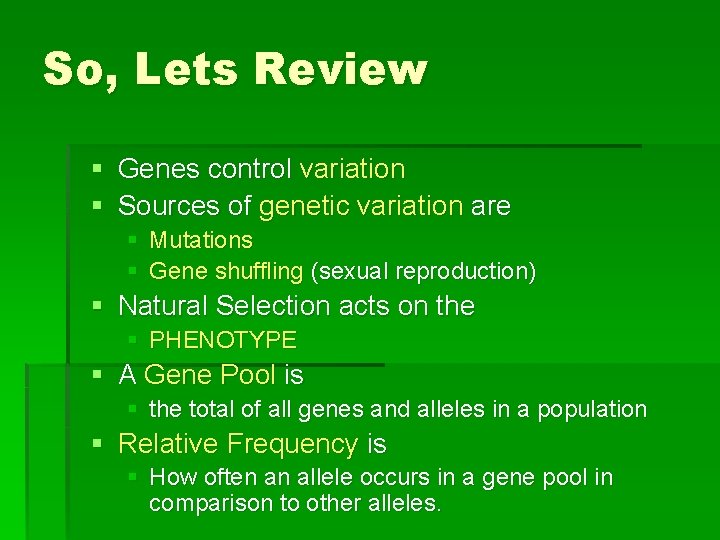 So, Lets Review § Genes control variation § Sources of genetic variation are §