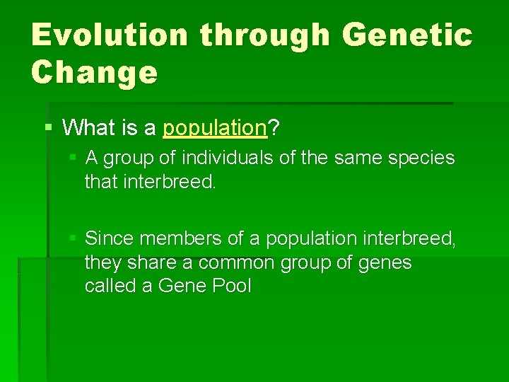 Evolution through Genetic Change § What is a population? § A group of individuals