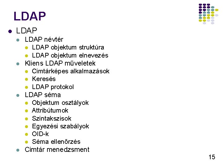 LDAP l l l l LDAP névtér l LDAP objektum struktúra l LDAP objektum LDAP l l l l LDAP névtér l LDAP objektum struktúra l LDAP objektum