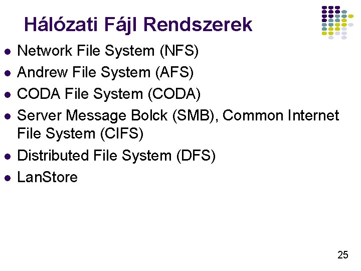 Hálózati Fájl Rendszerek l l l Network File System (NFS) Andrew File System (AFS) Hálózati Fájl Rendszerek l l l Network File System (NFS) Andrew File System (AFS)