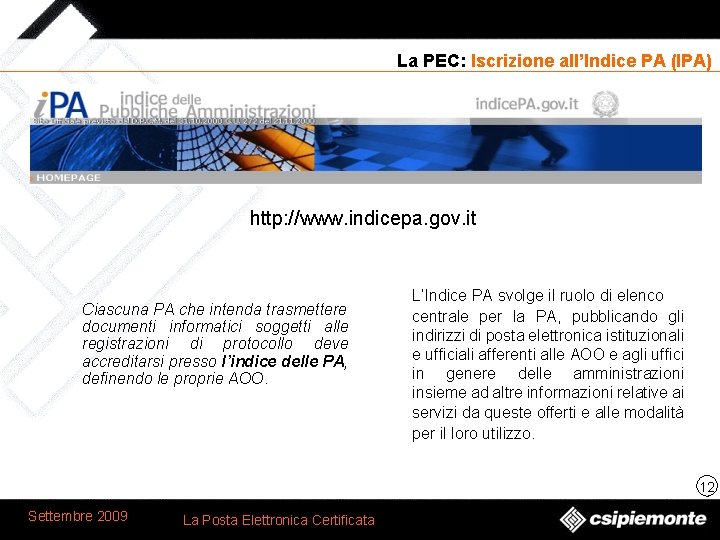 La PEC: Iscrizione all’Indice PA (IPA) http: //www. indicepa. gov. it Ciascuna PA che