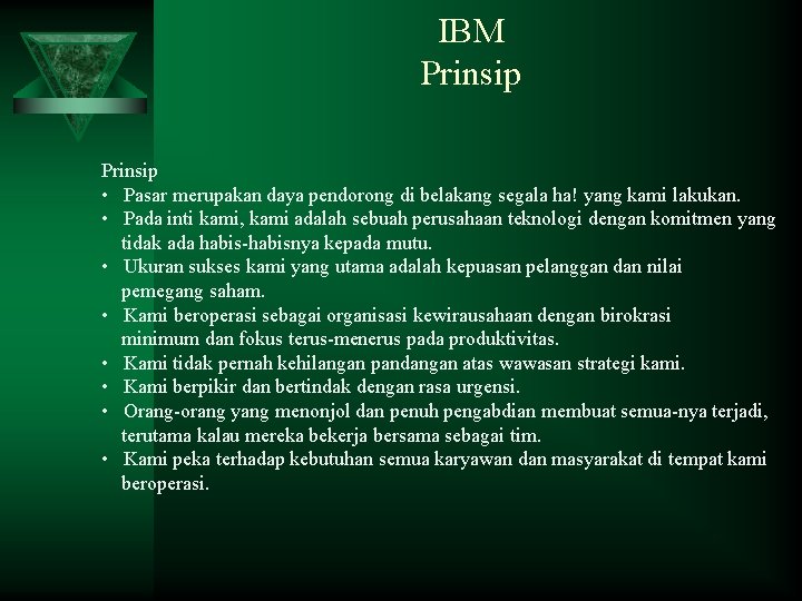 IBM Prinsip • Pasar merupakan daya pendorong di belakang segala ha! yang kami lakukan.