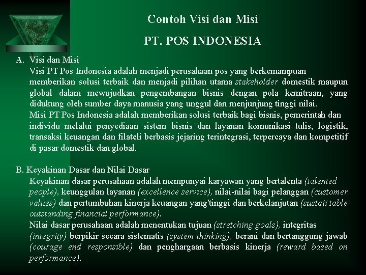 Contoh Visi dan Misi PT. POS INDONESIA A. Visi dan Misi Visi PT Pos