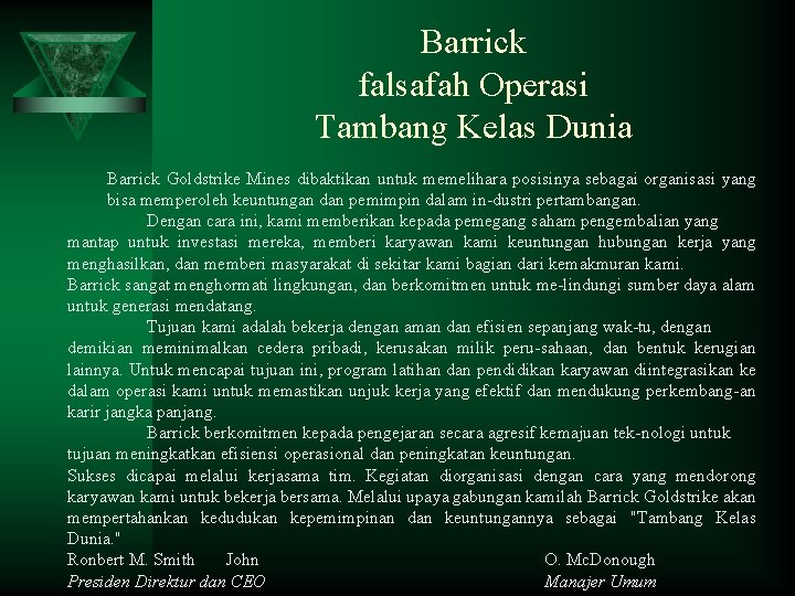 Barrick falsafah Operasi Tambang Kelas Dunia Barrick Goldstrike Mines dibaktikan untuk memelihara posisinya sebagai