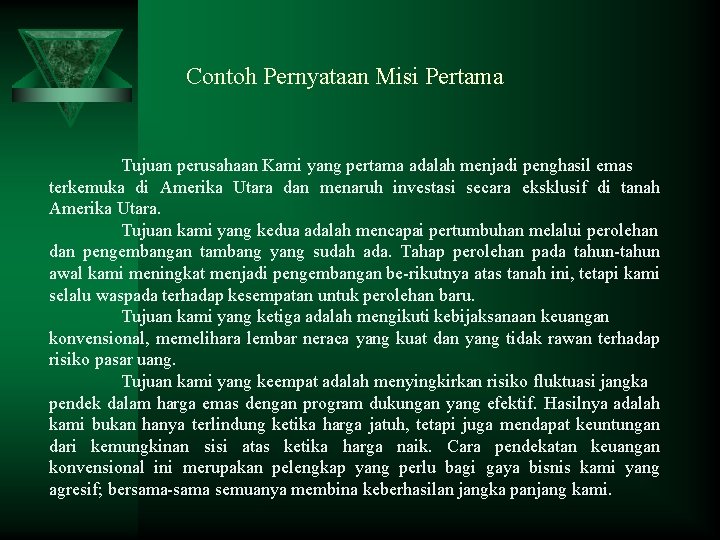 Contoh Pernyataan Misi Pertama Tujuan perusahaan Kami yang pertama adalah menjadi penghasil emas terkemuka