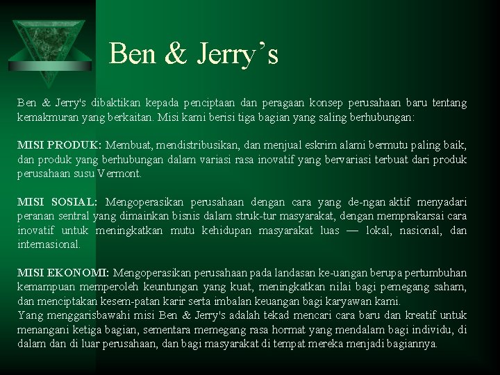Ben & Jerry’s Ben & Jerry's dibaktikan kepada penciptaan dan peragaan konsep perusahaan baru