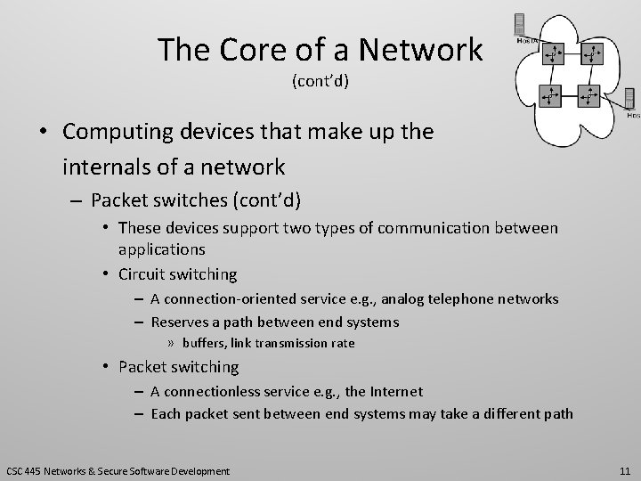 The Core of a Network (cont’d) • Computing devices that make up the internals