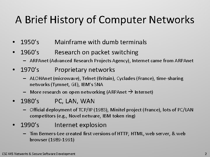 A Brief History of Computer Networks • 1950’s • 1960’s Mainframe with dumb terminals