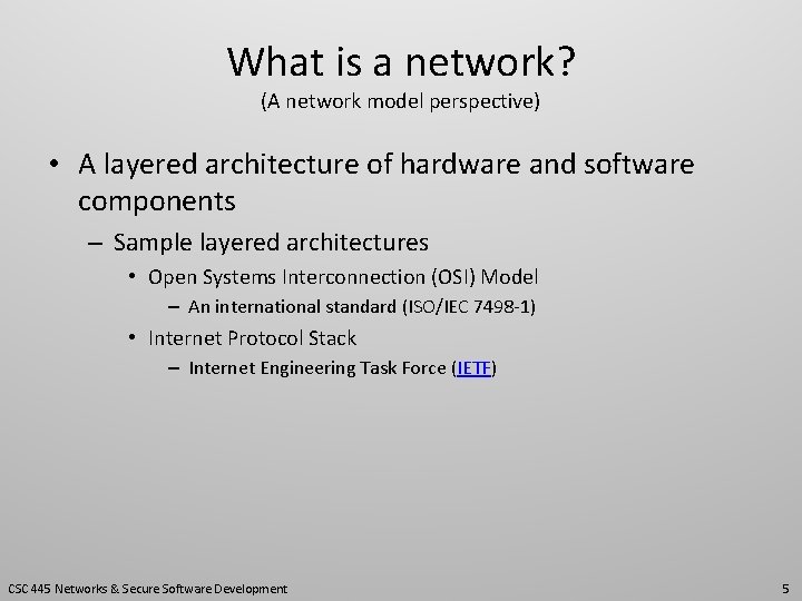 What is a network? (A network model perspective) • A layered architecture of hardware