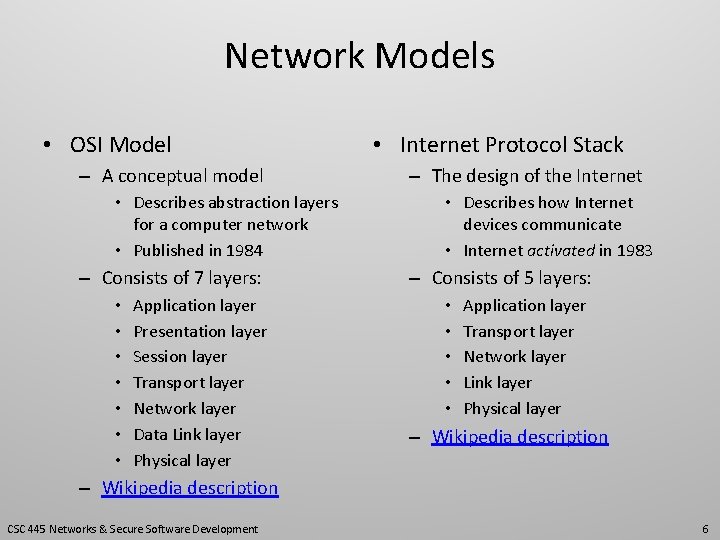 Network Models • OSI Model – A conceptual model • Describes abstraction layers for