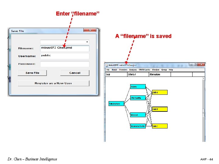 Enter “filename” A “filename” is saved Dr. Chen – Business Intelligence AHP - 44