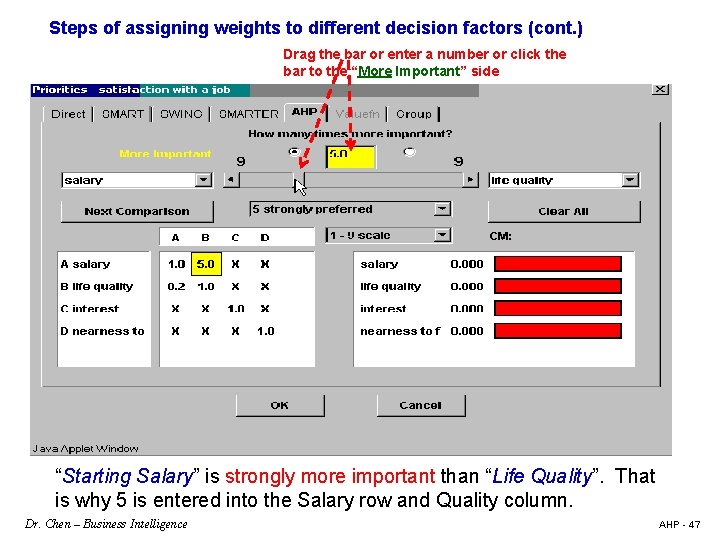 Steps of assigning weights to different decision factors (cont. ) Drag the bar or