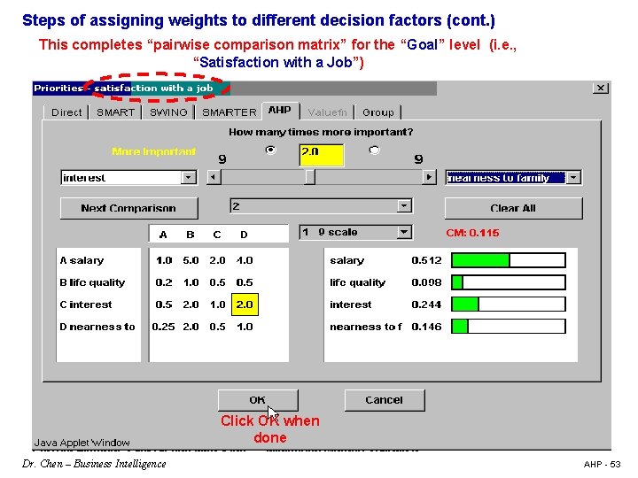 Steps of assigning weights to different decision factors (cont. ) This completes “pairwise comparison