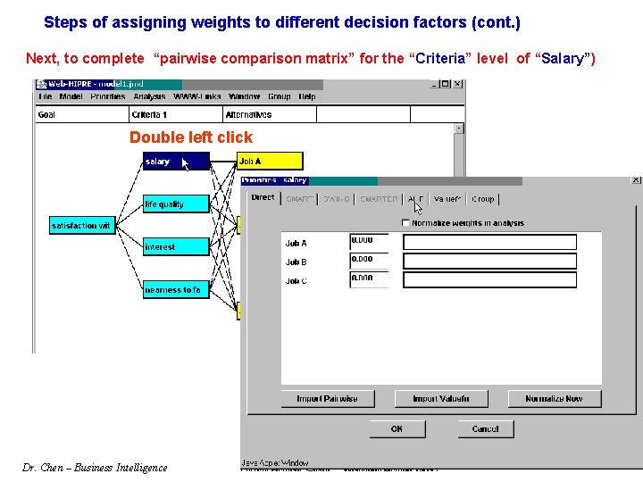 Steps of assigning weights to different decision factors (cont. ) Next, to complete “pairwise