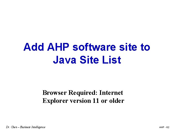 Add AHP software site to Java Site List Browser Required: Internet Explorer version 11