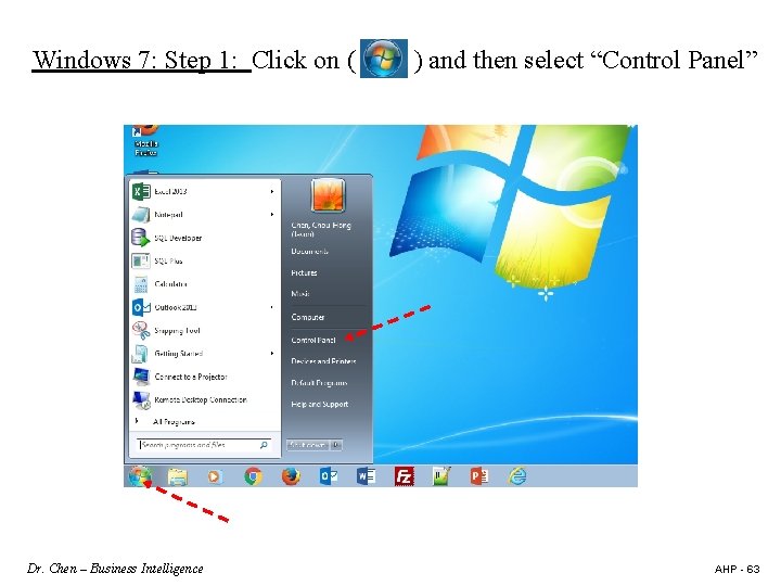 Windows 7: Step 1: Click on ( Dr. Chen – Business Intelligence ) and